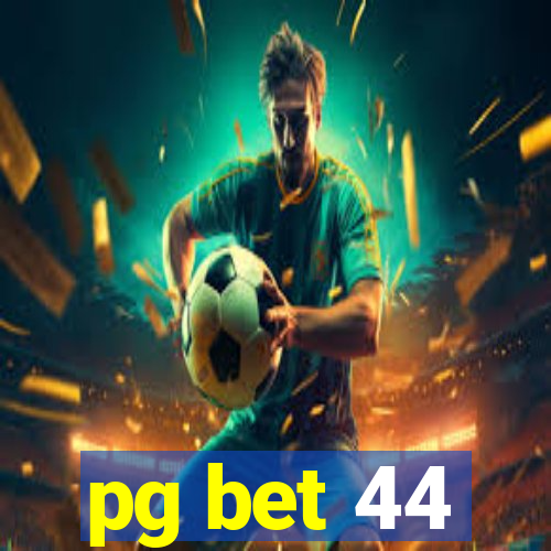 pg bet 44